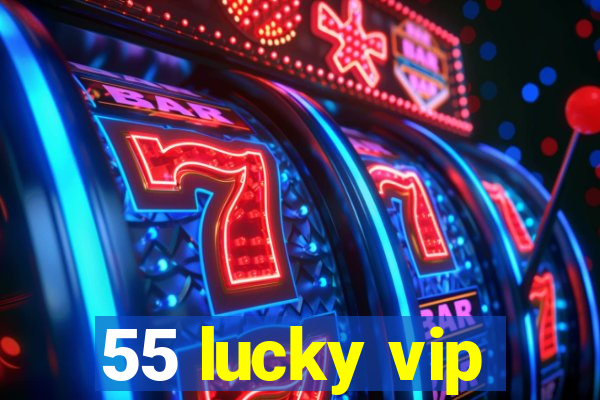 55 lucky vip